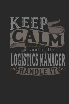 Book cover for Keep Calm and Let the Logistics Manager Handle It