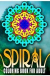 Book cover for SPIRAL COLORING BOOKS FOR ADULTS - Vol.1