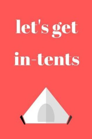 Cover of Let's get in-tents