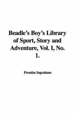 Cover of Beadle's Boy's Library of Sport, Story and Adventure, Vol. I, No. 1.