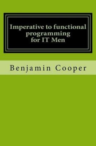 Cover of Imperative to functional programming for IT Men