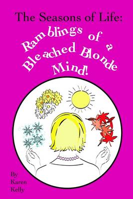 Book cover for The Seasons of Life: Ramblings of a Bleached Blonde Mind