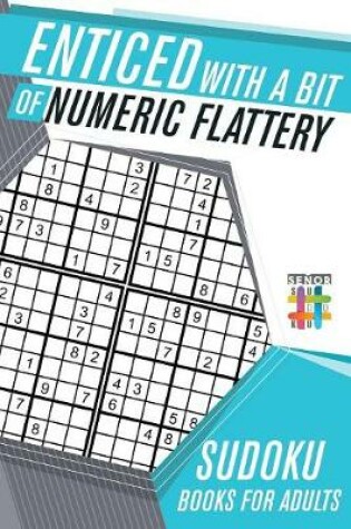 Cover of Enticed with a Bit of Numeric Flattery Sudoku Books for Adults