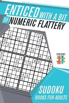 Book cover for Enticed with a Bit of Numeric Flattery Sudoku Books for Adults