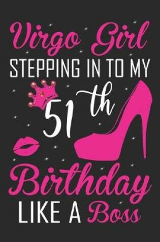 Cover of Virgo Girl Stepping In To My 51th Birthday Like A Boss