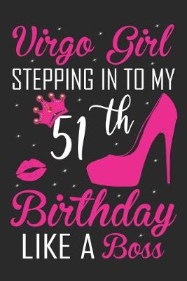 Book cover for Virgo Girl Stepping In To My 51th Birthday Like A Boss