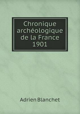 Book cover for Chronique archéologique de la France 1901