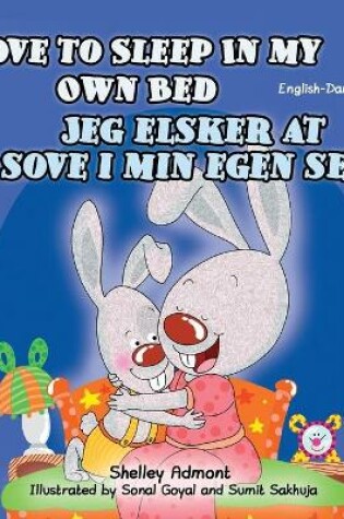 Cover of I Love to Sleep in My Own Bed (English Danish Bilingual Book for Kids)