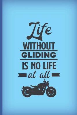 Book cover for Life without gliding is no life at all