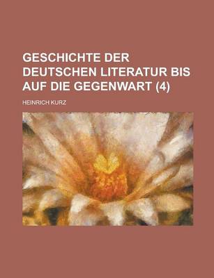 Book cover for Geschichte Der Deutschen Literatur Bis Auf Die Gegenwart (4 )