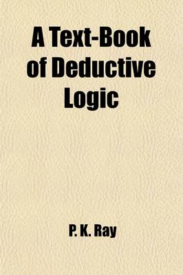 Book cover for A Text-Book of Deductive Logic; For the Use of Students