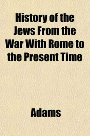 Cover of History of the Jews from the War with Rome to the Present Time