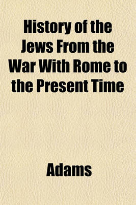 Book cover for History of the Jews from the War with Rome to the Present Time