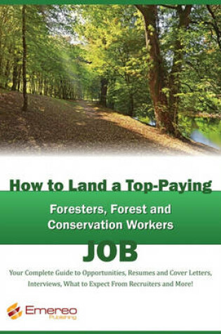 Cover of How to Land a Top-Paying Foresters, Forest and Conservation Workers Job