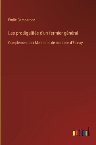Cover of Les prodigalit�s d'un fermier g�n�ral