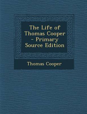 Book cover for The Life of Thomas Cooper - Primary Source Edition