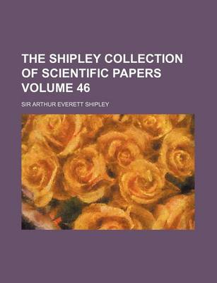 Book cover for The Shipley Collection of Scientific Papers Volume 46