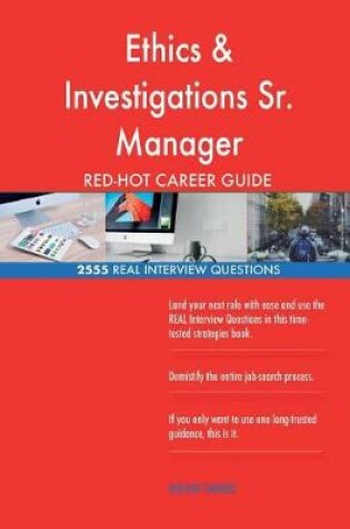 Cover of Ethics & Investigations Sr. Manager RED-HOT Career; 2555 REAL Interview Question