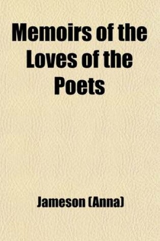 Cover of Memoirs of the Loves of the Poets; Biographical Sketches of Women Celebrated in Ancient and Modern Poetry
