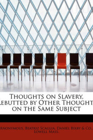Cover of Thoughts on Slavery, Rebutted by Other Thoughts on the Same Subject