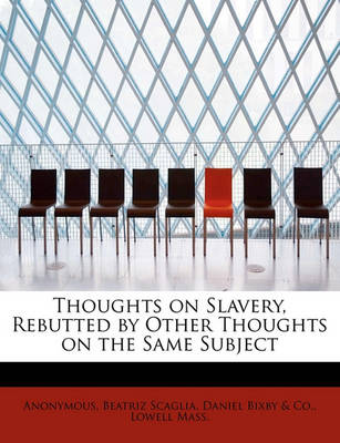 Book cover for Thoughts on Slavery, Rebutted by Other Thoughts on the Same Subject