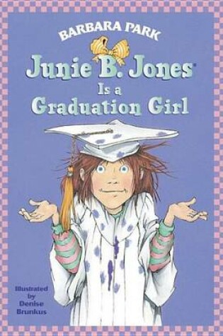 Cover of Junie B. Jones #17: Junie B. Jones Is a Graduation Girl