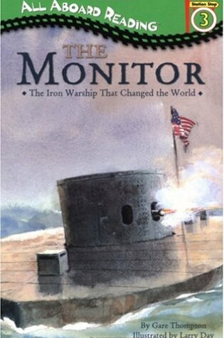 Cover of All Aboard Reading Station Stop 3 the Monitor: The Iron Warship Thatchanged the World