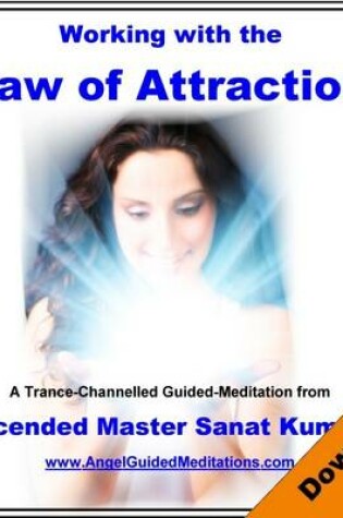 Cover of Working with the Law of Attraction - Ascended Master Sanat Kumara Guided Meditation