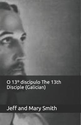 Book cover for O 13 Degrees discipulo The 13th Disciple (Galician)