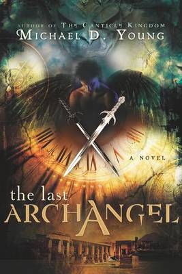 The Last Archangel by Michael D Young