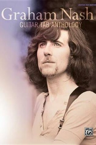 Cover of Graham Nash -- Guitar Tab Anthology