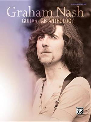 Book cover for Graham Nash -- Guitar Tab Anthology