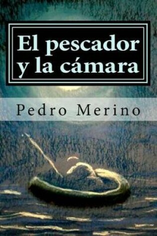 Cover of El Pescador y La Camara