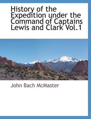 Book cover for History of the Expedition Under the Command of Captains Lewis and Clark Vol.1