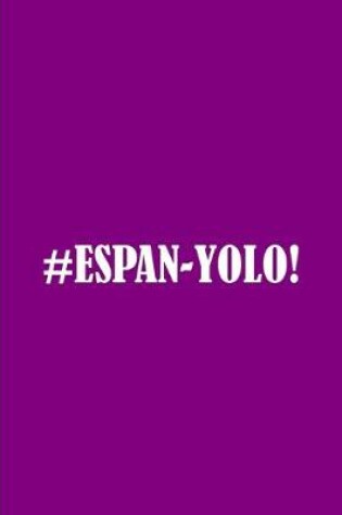 Cover of #Espan-yolo! - Purple Notebook / Journal / Extended Lined Pages / Soft Matte