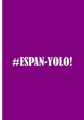 Book cover for #Espan-yolo! - Purple Notebook / Journal / Extended Lined Pages / Soft Matte