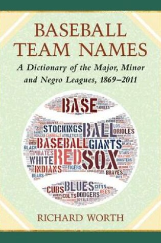 Cover of Baseball Team Names: A Worldwide Dictionary, 1869-2011