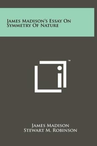 Cover of James Madison's Essay On Symmetry Of Nature