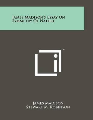 Book cover for James Madison's Essay On Symmetry Of Nature