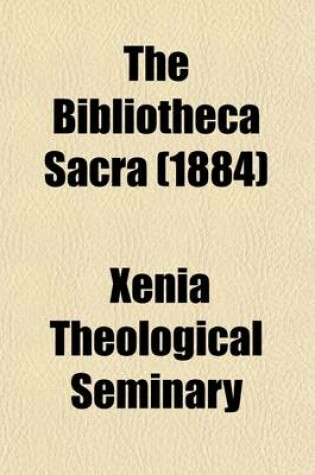 Cover of The Bibliotheca Sacra (Volume 41)