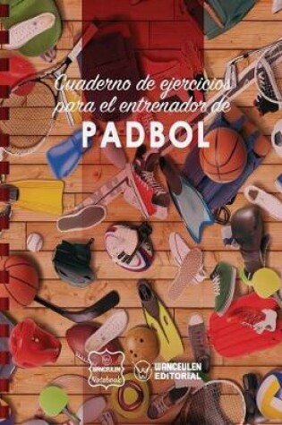 Cover of Cuaderno de Ejercicios Para El Entrenador de Padbol