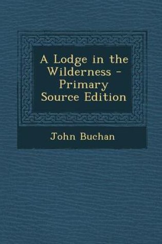 Cover of A Lodge in the Wilderness - Primary Source Edition