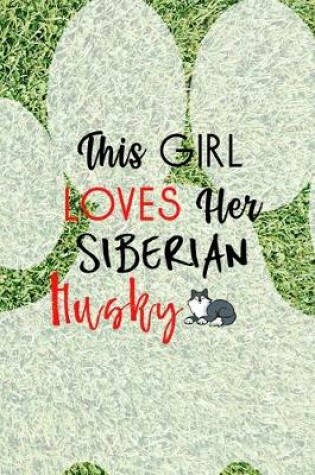 Cover of This Girl Loves Her Siberian Husky