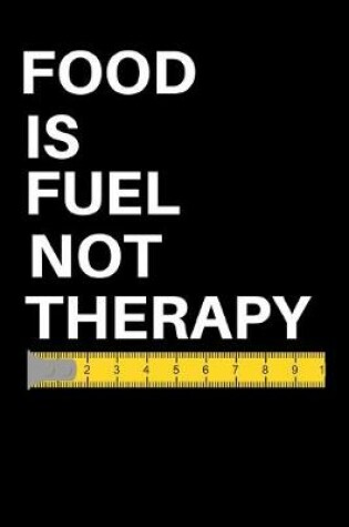 Cover of Food Is Fuel Not Therapy