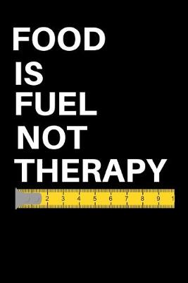 Book cover for Food Is Fuel Not Therapy