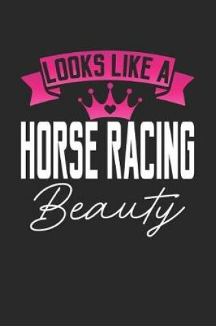 Cover of Looks Like a Horse Racing Beauty