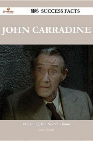 Cover of John Carradine 274 Success Facts - Everything You Need to Know about John Carradine