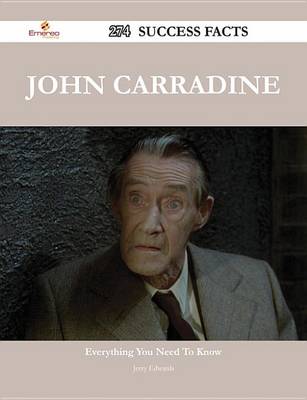 Book cover for John Carradine 274 Success Facts - Everything You Need to Know about John Carradine