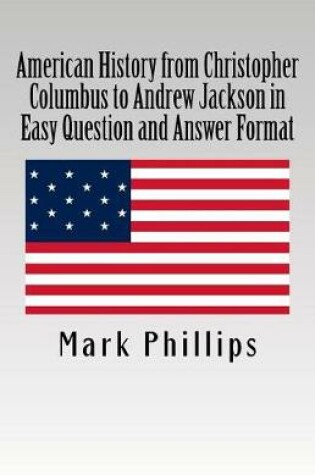 Cover of American History from Christopher Columbus to Andrew Jackson in Easy Question and Answer Format
