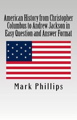 Book cover for American History from Christopher Columbus to Andrew Jackson in Easy Question and Answer Format